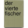 Der vierte Fischer by Joe Kissack