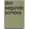 Don Segundo Sombra door Ricardo Guiraldes