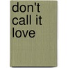 Don't Call it Love door Patrick Carnes
