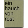 Ein Hauch Von Rost by Michael Heinisch