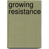 Growing Resistance door Emily Eaton