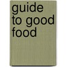Guide to Good Food door Velda L. Largen
