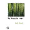 Her Mountain Lover door Hamlin Garland