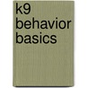 K9 Behavior Basics door Ruud Haak