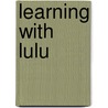 Learning With Lulu door Helen Wu