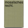 Mosaïsches Recht. by Johann David Michaelis