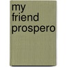 My Friend Prospero door Henry Harland
