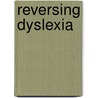 Reversing Dyslexia by Phyllis Books