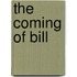 The Coming of Bill