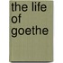The Life Of Goethe