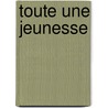Toute Une Jeunesse by Francois Coppee