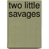 Two Little Savages