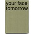 Your Face Tomorrow
