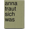 Anna traut sich was door Manfred Mai