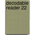 Decodable Reader 22