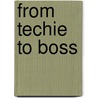 From Techie to Boss door Scott Cromar