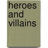 Heroes and Villains door Anthony Horowitz