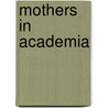 Mothers in Academia door Mari Castaneda