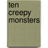 Ten Creepy Monsters
