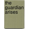 The Guardian Arises by Jeffrey Gage