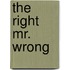 The Right Mr. Wrong