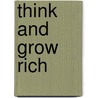 Think And Grow Rich door Napoleon Hill
