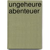 Ungeheure Abenteuer door Freiherr Von Münchhausen Jun.