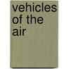Vehicles Of The Air by Victor Lougheed