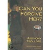 Can You Forgive Her? door Trollope Anthony Trollope