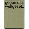 Gegen das Weltgesetz by Kurd Laßwitz