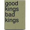 Good Kings Bad Kings door Susan Nussbaum