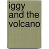 Iggy and the Volcano door Sandra Courtney Lawson