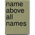 Name Above All Names