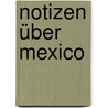 Notizen über Mexico by Harry Graf Kessler