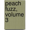 Peach Fuzz, Volume 3 door Lindsay Cibos