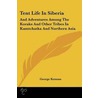 Tent Life in Siberia by George Kennan
