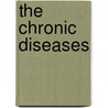 The Chronic Diseases by Samuel Hahnemann
