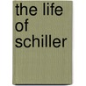 The Life of Schiller by Heinrich Duntzer