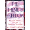 The Theme Is Freedom by M. Stanton Evans
