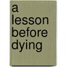 A Lesson Before Dying by Romulus Linney