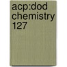 Acp:dod Chemistry 127 door Rumsey