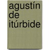 Agustín de Itúrbide door Jesse Russell