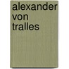 Alexander Von Tralles door Alexander (of Tralles)