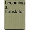Becoming a Translator door Douglas Robinson