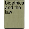 Bioethics and the Law door Janet L. Dolgin