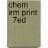 Chem Irm Print    7Ed