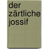 Der zärtliche Jossif door MichaïL. Kusmin