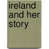 Ireland And Her Story door Justin Mccarthy