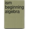 Ism Beginning Algebra by Lockwood