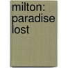 Milton: Paradise Lost by John Milton